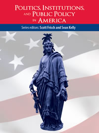 Politics, Institutions, and Public Policy in America Series