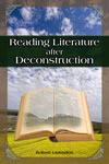 Reading Literature After Deconstruction 