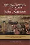 The Nationalization of Latvians and the Issue of Serfdom: The Baltic German Literary Contribution in the 1780s and 1790s