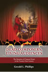 Dead Composers, Living Audiences: The Situation of Classical Music in the Twenty-First Century