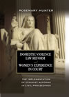 Domestic Violence Law Reform and Women’s Experience in Court:  The Implementation of Feminist Reforms in Civil Proceedings