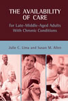 The Availability of Care for Late-Middle-Aged Adults With Chronic Conditions  