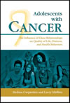 Adolescents with Cancer:   The Influence of Close Relationships on Quality of Life, Distress, and Health Behaviors