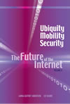 Ubiquity, Mobility, Security: The Future of the Internet, Volume 3