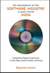 The Development of the Software Industry in Postreform India:  Comparative Regional Experiences in Tamil Nadu, Andhra Pradesh, and Kerala