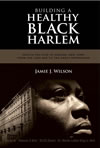 Building a Healthy Black Harlem:  Health Politics in Harlem, New York, from the Jazz Age to the Great Depression
