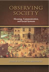 Observing Society: Meaning, Communication, and Social Systems