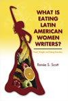 What Is Eating Latin American Women Writers: Food, Weight, and Eating Disorders 