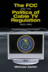 The FCC and the Politics of Cable TV Regulation, 1952-1980: Organizational Learning and Policy Development