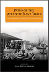 Paths of the Atlantic Slave Trade: Interactions, Identities, and Images