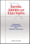 Saving American Elections:  A Diagnosis and Prescription for a Healthier Democracy 