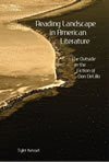 Reading Landscape in American Literature:  The Outside in the Fiction of Don DeLillo