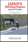 Japan's Shrinking Regions in the 21st Century: Contemporary Responses to Depopulation and Socioeconomic Decline