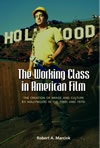 The Working Class in American Film:  The Creation of Image and Culture by Hollywood in the 1960s and 1970s