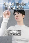 Digital Media in East Asia: National Innovation and the Transformation of a Region