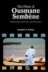 The Films of Ousmane Sembène: Discourse, Politics, and Culture