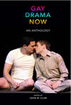 Gay Drama Now:  An Anthology