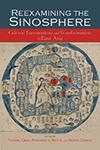 Reexamining the Sinosphere: Transmissions and Transformations in East Asia