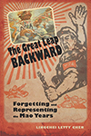 The Great Leap Backward: Forgetting and Representing the Mao Years