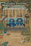 Individual Autonomy and Responsibility in Late Imperial China 