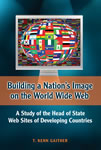 Building a Nation's Image on the World Wide Web:  A Study of the Head of State Web Sites of Developing Countries