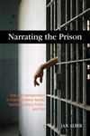 Narrating the Prison:  Role and Representation in Charles Dickens' Novels, Twentieth-Century Fiction, and Film