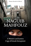 Naguib Mahfouz:  A Western and Eastern Cage of Female Entrapment