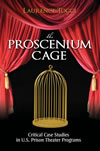 The Proscenium Cage:  Critical Case Studies in U.S. Prison Theatre Programs