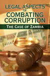 Legal Aspects of Combating Corruption:  The Case of Zambia