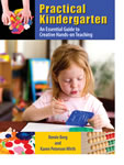 Practical Kindergarten:  An Essential Guide to Creative Hands-on Teaching