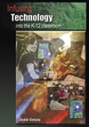 Infusing Technology into the K-12 Classroom: Revised Edition