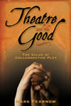 Theatre and the Good:  The Value of Collaborative Play