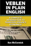 Veblen in Plain English: A Complete Introduction to Thorstein Veblen's Economics