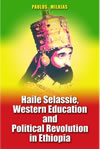 Haile Selassie, Western Education and Political Revolution in Ethiopia 