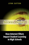 Access Denied:  How Internet Filters Impact Student Learning in High Schools
