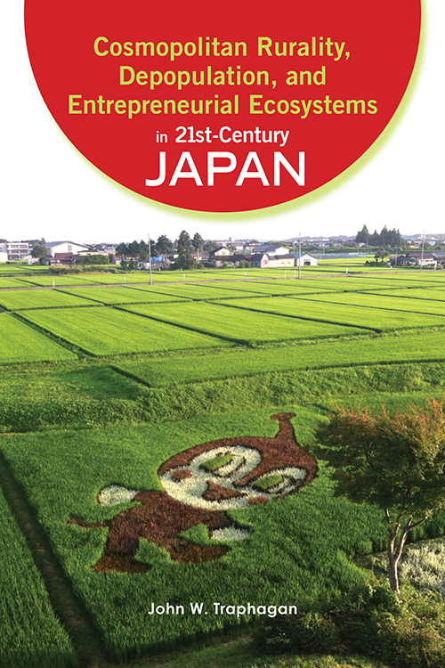 Cosmopolitan Rurality, Depopulation, and Entrepreneurial Ecosystems in 21st-Century Japan John Traphagan